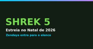Shrek 5: o ogro volta no Natal de 2026 com elenco original e Zendaya no elenco